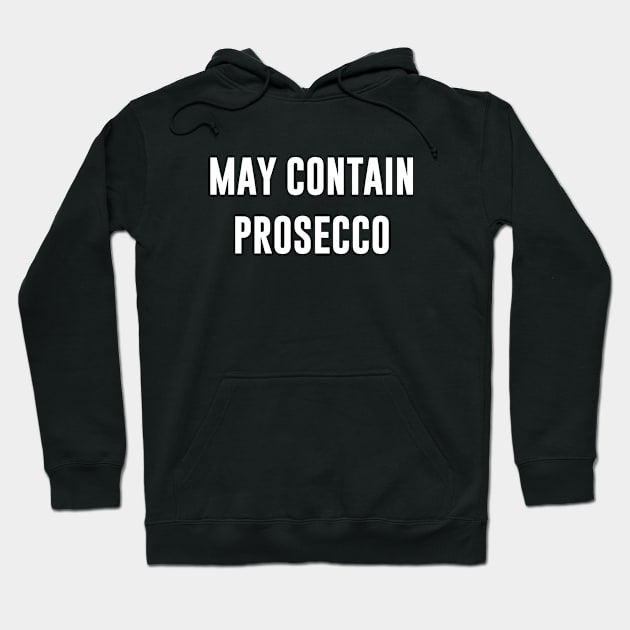 May Contain Prosecco Hoodie by anupasi